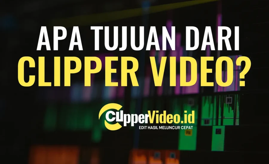 Tujuan dari Clipper Video